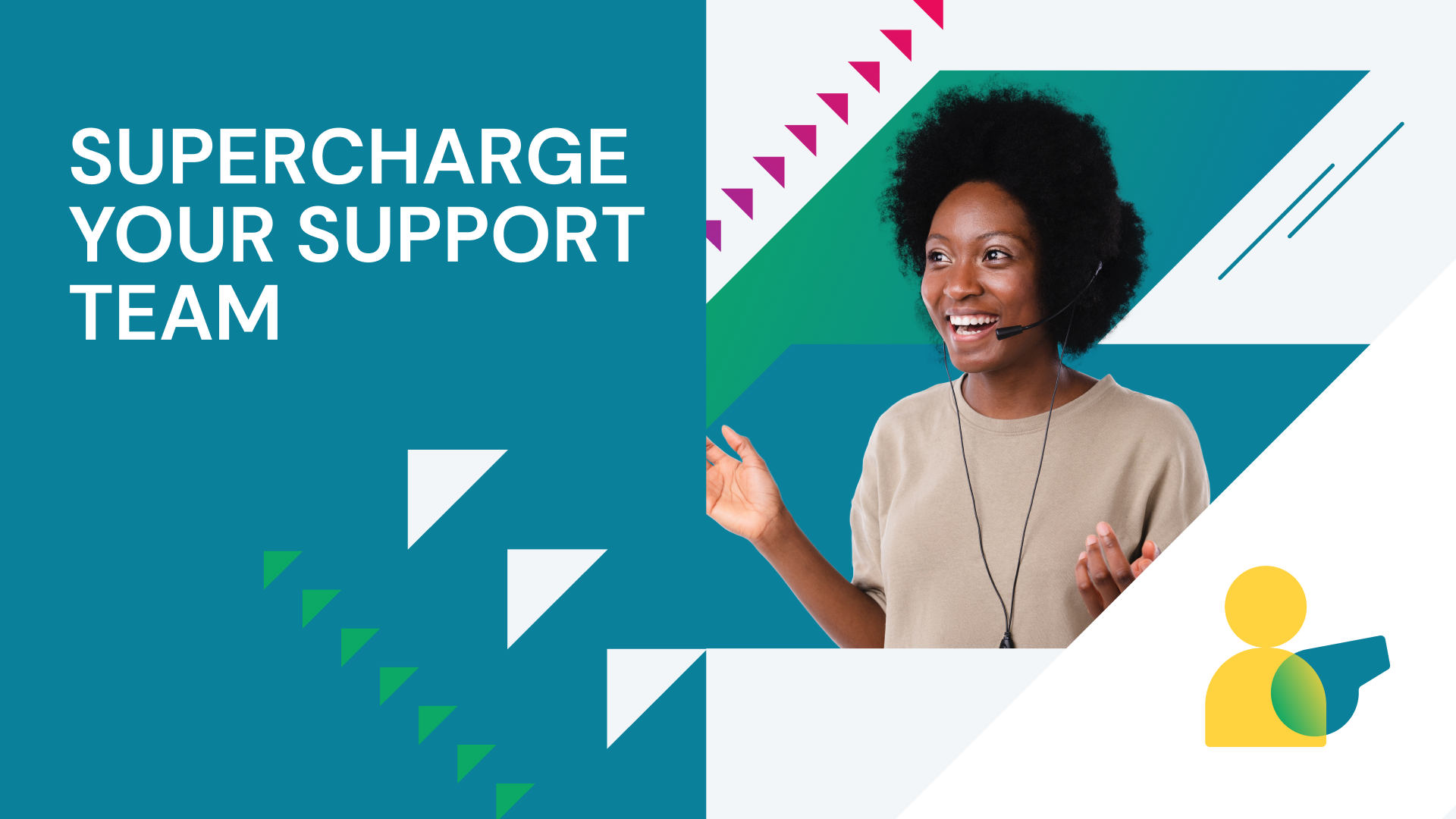 Supercharge your support team